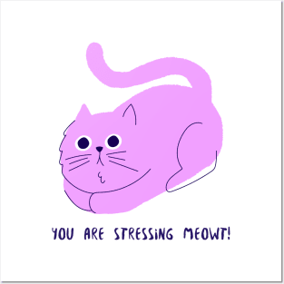 You Are Stressing Meowt! Posters and Art